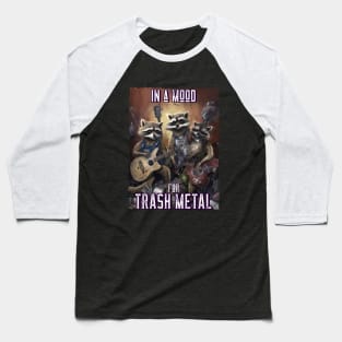 Racoon Trash metal band, In a mood for trash metal. Baseball T-Shirt